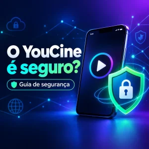 O YouCine é seguro? Guia de segurança